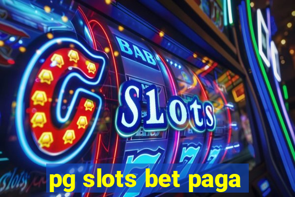 pg slots bet paga